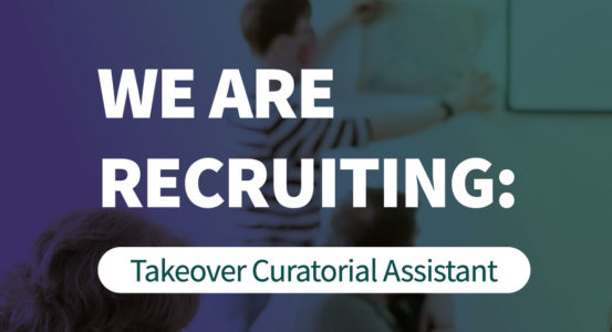 Recruitment Call Out | Takeover Curatorial Assistant